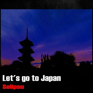 Обложка для Selipsu - Let's Go to Japan