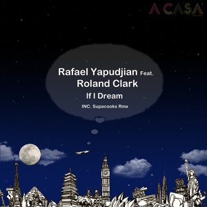 Обложка для Rafael Yapudjian feat. Roland Clark - If I Dream