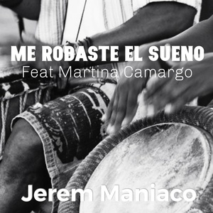 Обложка для Jerem Maniaco feat. Martina Camargo - Me Robaste el Sueno