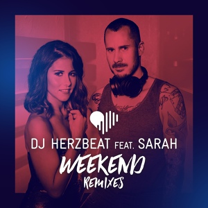 Обложка для Dj Herzbeat feat. SARAH - Weekend (Marc Kiss, SAWO & Crystal Rock Remix) ↪ vk.com/ritmo_dance_music