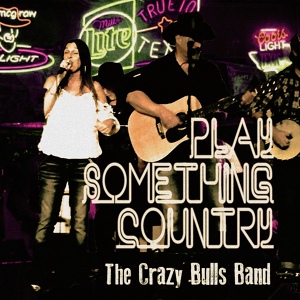 Обложка для The Crazy Bulls Band - Play Something Country