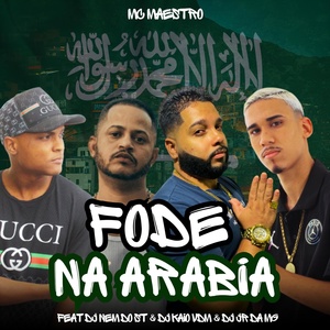 Обложка для Dj Nem do Santuário, MC MAESTRO, DJ KAIO VDM, Dj JR da Mangueirinha - Fode na Arabia