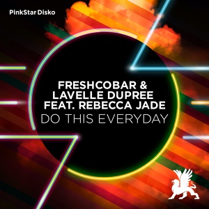 Обложка для Freshcobar & Lavelle Dupree feat. Rebecca Jade feat. Rebecca Jade - Do This Everyday
