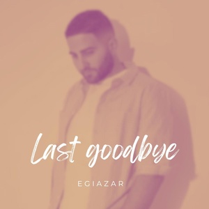 Обложка для EGIAZAR - The Last Goodbye