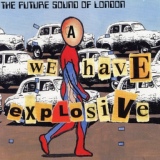 Обложка для The Future Sound Of London - We Have Explosive (Part 4)