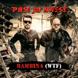 Обложка для Pasi ja Anssi - Bambina (WTF)