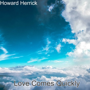 Обложка для Howard Herrick - Love Comes Quickly