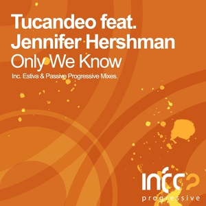 Обложка для Tucandeo feat. Jennifer Hershman - Only We Know (Passive Progressive Remix) [In love.. In Trance ❤ Exclusive from 2011]