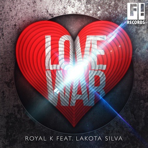 Обложка для Royal K feat. Lakota Silva feat. Lakota Silva - Love War