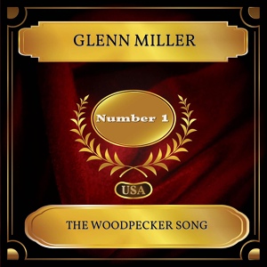 Обложка для Glenn Miller - The Woodpecker Song