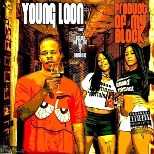 Обложка для Young Loon feat. Kokane, GD, Babee Loc, Big Sir Loon - Product of My Block