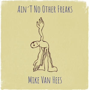 Обложка для Mike Van Hees - Ain´T No Other Freaks