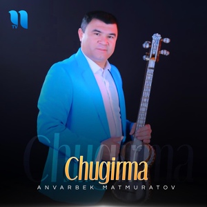 Обложка для Anvarbek Matmuratov - Chugirma