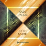 Обложка для Oleg Byonic - I Need To Feel