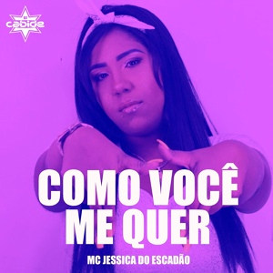 Обложка для Dj Cabide feat. Mc Jéssica do Escadão - Como Você Me Quer