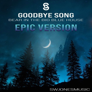 Обложка для SWJonesMusic - Goodbye Song (From "Bear In The Big Blue House")