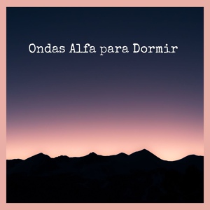 Обложка для Relajar Dormir Meditar - Ondas Alfa para Dormir