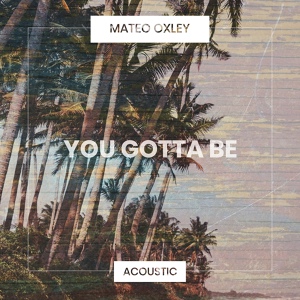 Обложка для Mateo Oxley - You Gotta Be