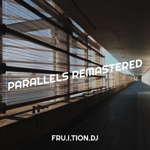 Обложка для fru.i.tion.dj - Parallels (Remastered 2024)