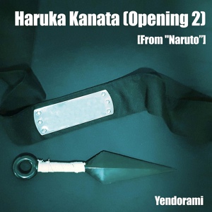 Обложка для Yendorami - Haruka Kanata (Opening 2) [From "Naruto"]