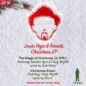 Обложка для Louie Vega feat. Tawatha Agee, Cindy Mizelle - The Magic Of Christmas