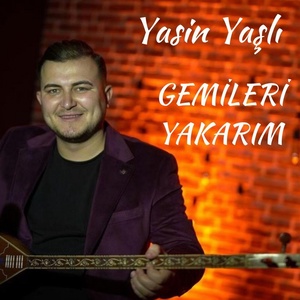 Обложка для Yasin Yaşlı - Gemileri Yakarım