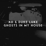 Обложка для Xd, Duke Luke - Ghosts in My House