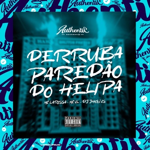 Обложка для DJ JHOW ZS feat. Mc Larissa, Mc ZL - Derruba Paredão do Helipa