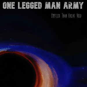 Обложка для One Legged Man Army - Emptier Than Great Void