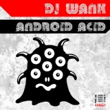 Обложка для Dj Wank - Android Acid