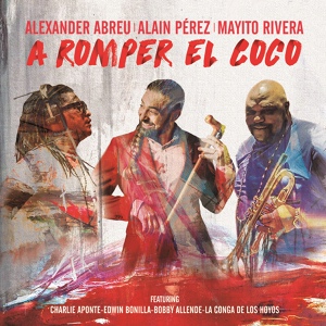 Обложка для Alain Pérez feat. Edwin Bonilla - A romper el coco