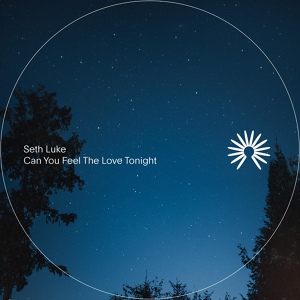 Обложка для Seth Luke - Can You Feel the Love Tonight