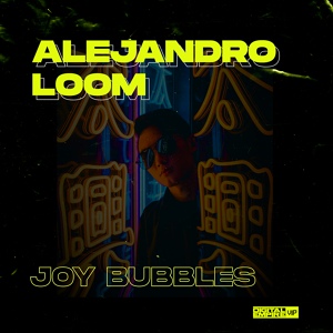 Обложка для Alejandro Loom - Joy Bubbles