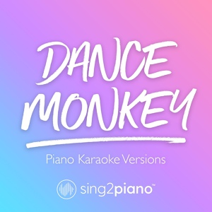 Обложка для Sing2Piano - Dance Monkey (Lower Key of Ebm) [Originally Performed by Tones and I]
