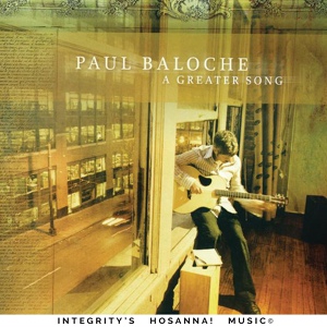 Обложка для Paul Baloche, Integrity's Hosanna! Music - Because of Your Love