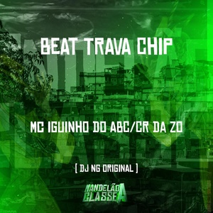 Обложка для Dj NG Original feat. MC Iguinho do ABC, MC CR DA ZO - Beat Trava Chip