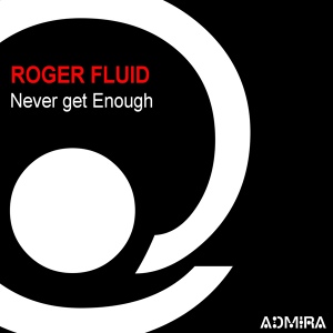 Обложка для Roger Fluid - Never Get Enough (Slow Tube Radio Edit)
