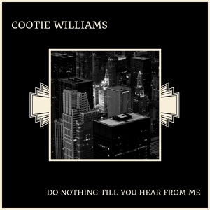 Обложка для Cootie Williams - Do Nothing 'Till You Hear From Me