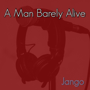 Обложка для A Man Barely Alive - Jango