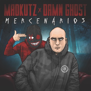Обложка для Madkutz feat. Damn Ghxst - Mercenários