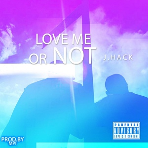 Обложка для J_Hack - Love Me or Not