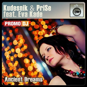 Обложка для Kudesnik & PriSe feat. Eva Kade - Ancient Dreams