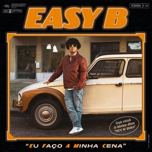 Обложка для Easy B - Eu Faço A Minha Cena