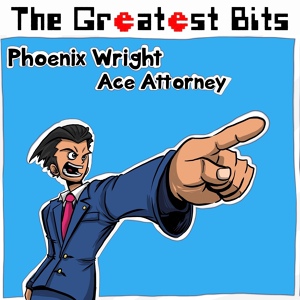 Обложка для The Greatest Bits - Phoenix Wright ~ Objection! 2001 (from "Phoenix Wright Ace Attorney")