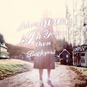 Обложка для Patrick Watson - Adventures In Your Own Backyard