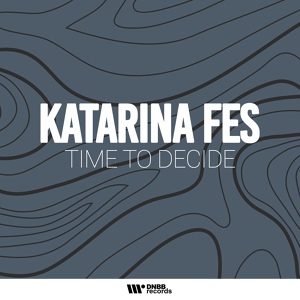Обложка для Katarina Fes - Time To Decide (Original Mix)