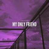 Обложка для silent anthem - my only friend