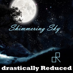 Обложка для drastically Reduced - Shimmering Sky