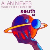 Обложка для Alan Nieves - Watch Your Mouth