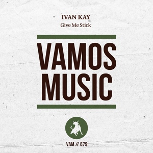 Обложка для Ivan Kay - Give Me Stick